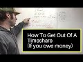 HOW TO GET OUT OF A TIMESHARE CONTRACT (IF YOU OWE MONEY)