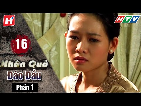 Nhân Quả Đáo Đầu – Phần 1 – Tập 16 | HTV Phim Tình Cảm Việt Nam