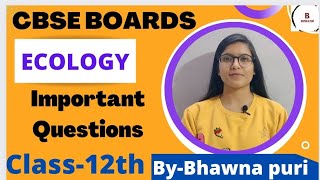 Class-12th||Ecology|| Imp Questions|| CBSE BOARDS|| Biology by Bhawna puri