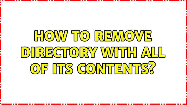 Ubuntu: How to remove directory with all of its contents? (2 Solutions!!)