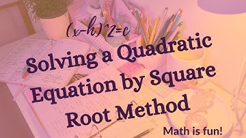 Mathematics: College Algebra: Solving quadratic equation by using square root method