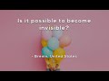 Is it possible to become invisible?
