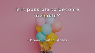 Is it possible to become invisible?