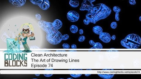 74. Clean Architecture – The Art of Drawing Lines