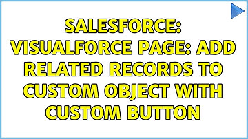 Salesforce: Visualforce page: Add related records to custom object with custom button
