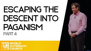 Escaping the Descent into Paganism [Part 4] • Pastor Allen Jackson