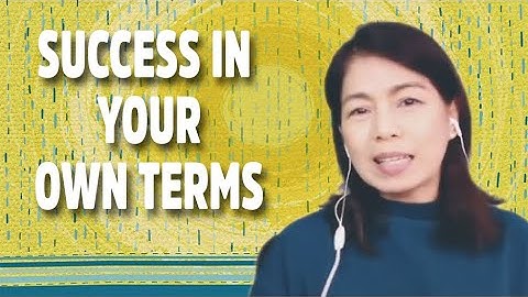 BE SUCCESSFUL IN YOUR OWN TERMS | Why we need to redefine Success