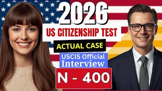 U.S. Citizenship Interview 2026 – Real Questions &amp; Answers + New Civics Test Version #n400