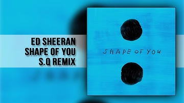 Thumbnail of Ed Sheeran - Shape Of You (S.Q Remix)