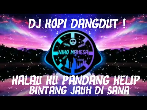dj-kopi-dangdut!!!-dj-kalau-ku-pandang-kelip-bintang-jauh-di-sana-tiktok-full-bass