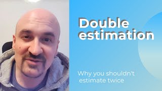 Double estimation? Don't do this!