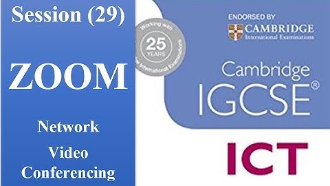 29-IGCSE Cambridge ICT Network  Video Conferencing