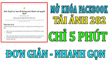 HƯỚNG DẪN MỞ KHÓA 282 GIẤY TỜ TÙY THÂN FACEBOOK MỚI NHẤT 2023 - UPLOAD YOUR ID | Luận AcademyFB