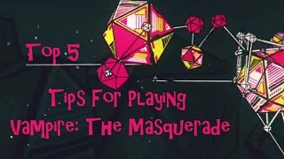 Character Class - Top 5 Tips For Playing Vampire: The Masquerade