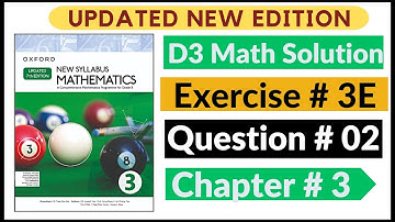 Exercise 3e Question # 02 Oxford New Syllabus Math Updated New Edition| D3 Maths | Chapter 3 |Book 3