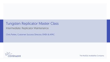 Tungsten Replicator Master Class - Intermediate: Replicator Maintenance