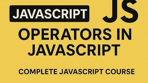 Operators in Javascript  . Lecture 4 of complete Javascript Course