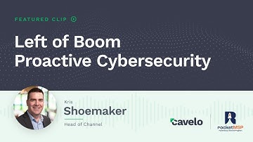 Left of Boom Proactive Cybersecurity | The RocketMSP Podcast