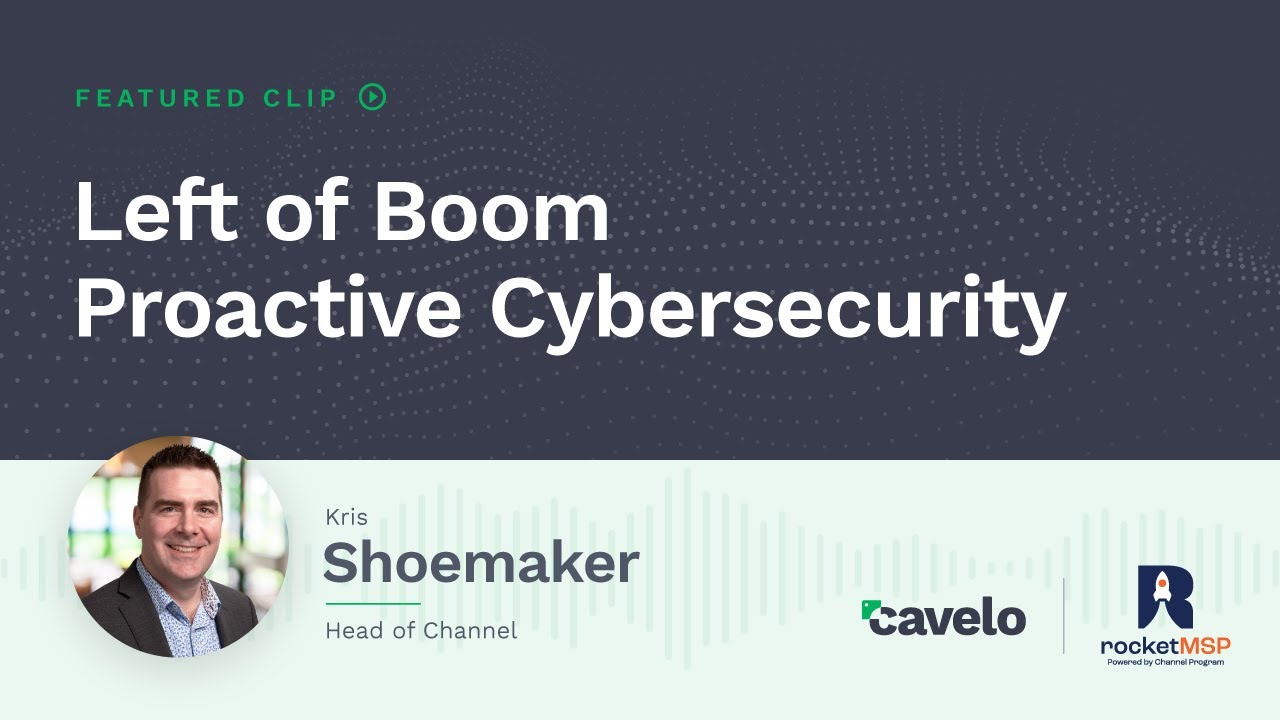 Left of Boom Proactive Cybersecurity | The RocketMSP Podcast