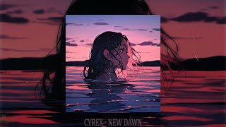 CYREX - NEW DAWN (slowed + reverb)