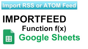 Import RSS or ATOM Feed in Google Sheets || IMPORTFEED function in Google Sheets
