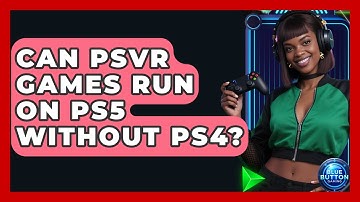 Can PSVR Games Run On PS5 Without PS4? - Blue Button Gaming