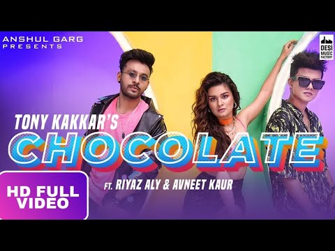 Chocolate Full Song : Tony Kakkar | Riyaz Aly Avneet Kaur | New Song 2020 |Latest Punjabi