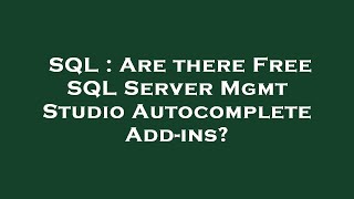 SQL : Are there Free SQL Server Mgmt Studio Autocomplete Add-ins?