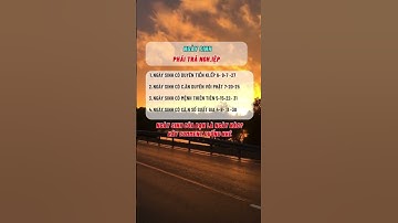 Ngày sinh phải trả nghiệp đời! Ngày sinh nào có căn duyên với phật! Ngày sinh nào có duyên tiền kiếp