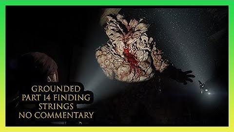 The Last of Us Part 2 (GROUNDED) (PART 14) NO COMM. Finding Strings PS4 Pro