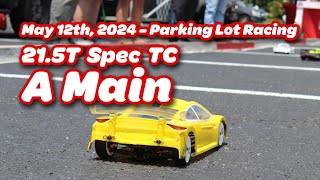 21.5T Spec TC A-Main - May 12th, 2024 Parking Lot Race