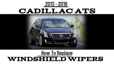2013-2018 Cadillac ATS Windshield Wiper Replacement
