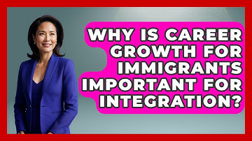 Why Is Career Growth for Immigrants Important for Integration? - Immigrant Job Answers