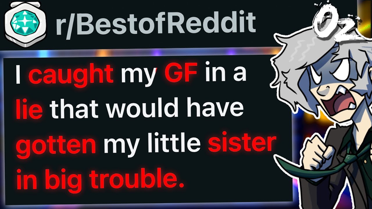 r/BestOf I Caught My Girlfriend in a Lie to Put My Little Sister into Foster Care