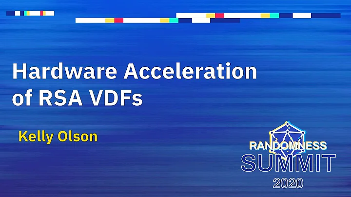 Hardware Acceleration of RSA VDFs - Kelly Olson