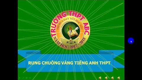 RUNG CHUÔNG VÀNG TIẾNG ANH THPT HAY
