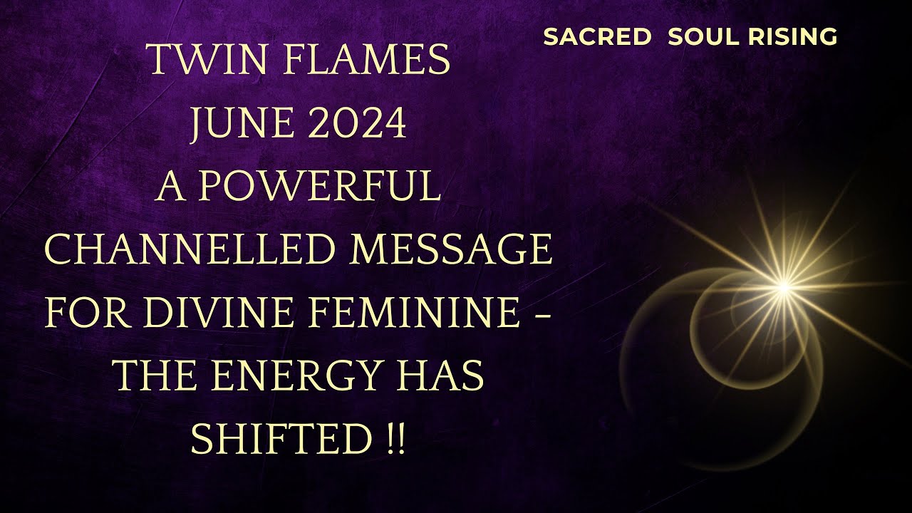 Twin Flames 🔥 June 2024 A Powerful Channelled Message for Divine ...