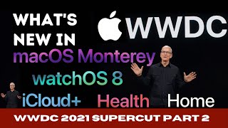 macOS Monterey, watchOS 8, iCloud+, Health & Home | APPLE UPDATES | WWDC 2021 SUPERCUT | 2 of 2