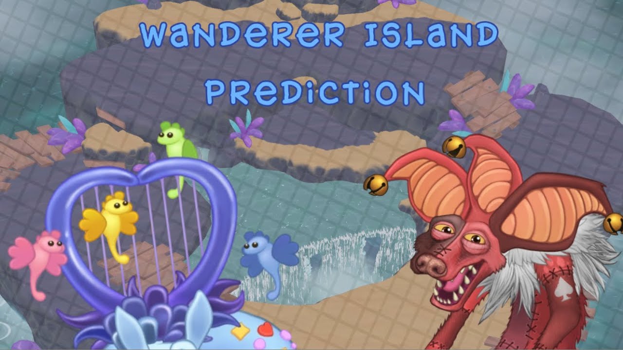 My Singing Monsters Wanderer Island Prediction (Cherubble, Hyehehe)
