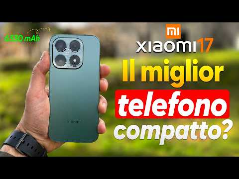 Video Xiaomi 17 il miglior smartphone compatto ?