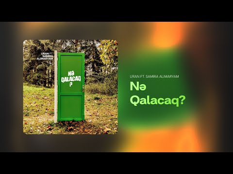 URAN ft. SAMİRA AliMaryam — NƏ QALACAQ? (Rəsmi Audio)