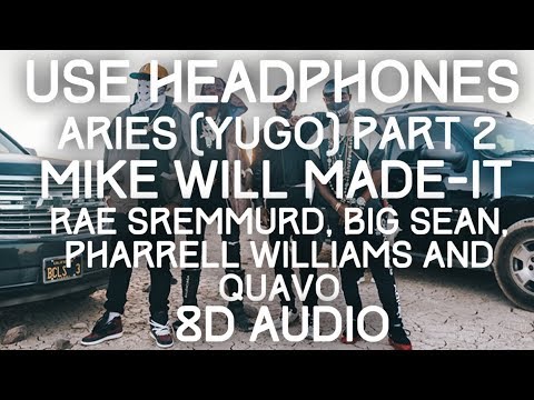 Mike WiLL Made-It, Rae Sremmurd, Big Sean - Aries (YuGo) Part 2 ft. Quavo, Pharrell 8D Audio