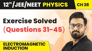 Class 12 Physics HC Verma| Chapter 38 Electromagnetic Induction- Exercise Solutions (Questions31-45)