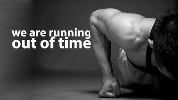 WE ARE RUNNING OUT OF TIME  -  Motivational Video Compilation