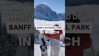 Why You Should Visit Banff National Park in March - #shorts