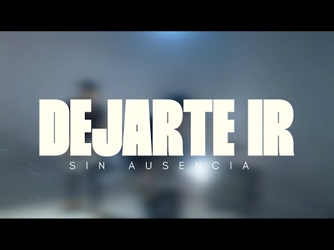 Sin Ausencia - Dejarte Ir (Official Video)