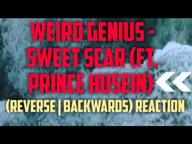 Weird Genius - Sweet Scar (ft. Prince Husein) REVERSE | BACKWARDS