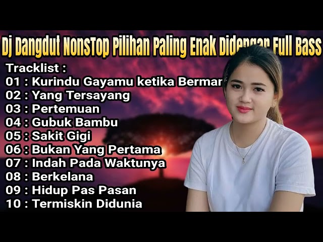 DJ NONSTOP FULL ALBUM KURINDU GAYAMU KETIKA BERMANJA - DANGDUT REMIX FULL BASS 2023 @dangdut_asik class=