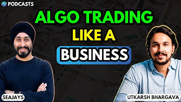 How to Approach Algo Trading Like a Business to be Profitable | Podcast with @UtkarshBhargava