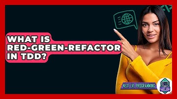 What Is Red-Green-Refactor In TDD? - Next LVL Programming